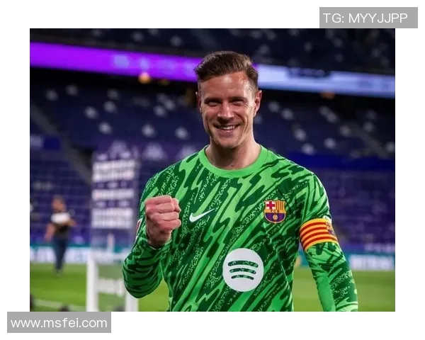特尔施特根的守门之道与巴萨荣耀的交织之旅