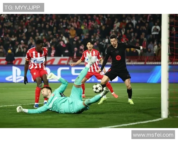 莱万再创佳绩欧冠赛场10场打入12球领跑射手榜前景光明