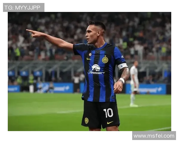 劳塔罗的崛起与未来展望:从天才少年到世界级前锋的成长之路